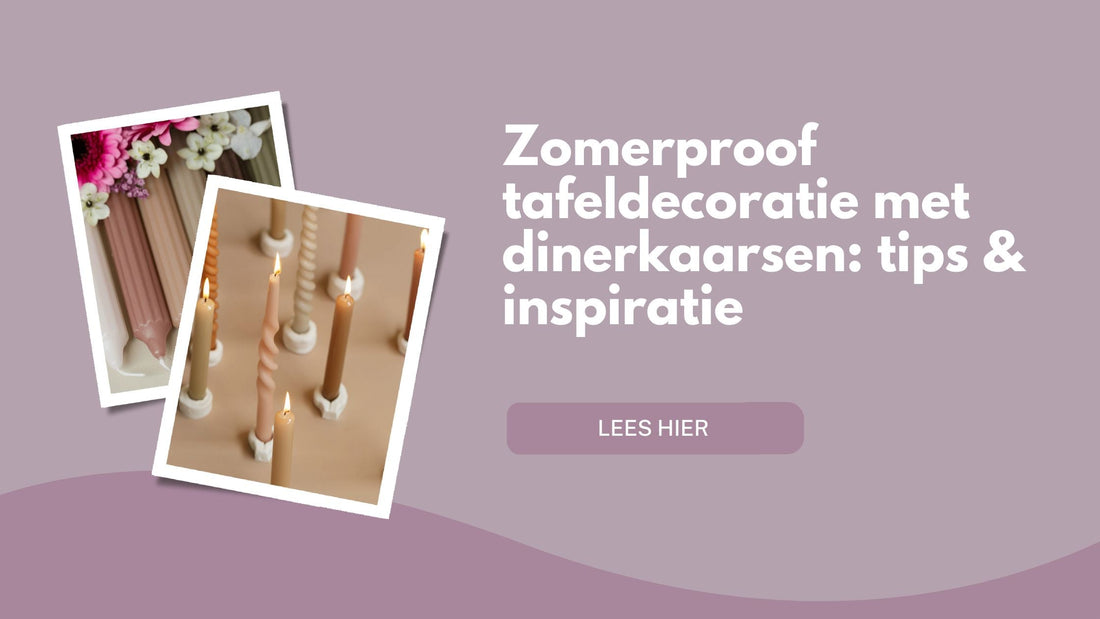Zomerproof tafeldecoratie met dinerkaarsen: tips & inspiratie